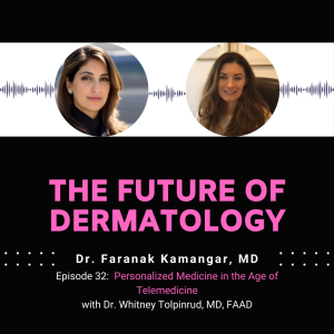 Episode 32 - Personalized Medicine in the Age of Telemedicine | The Future of Dermatology Podcast