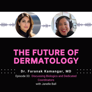 Episode 33 - Discussing Biologics and Dedicated Coordinators | The Future of Dermatology