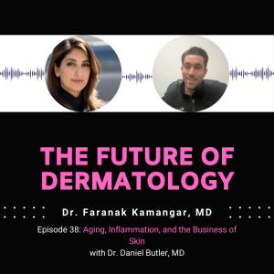 Episode 38 - Aging, Inflammation, and the Business of Skin | The Future of Dermatology Podcast