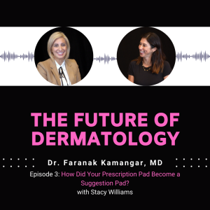 Episode 3 -  How did your prescription pad become a suggestion pad? | The Future of Dermatology Podcast