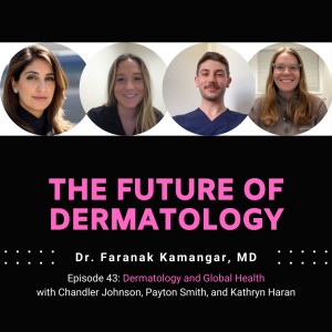 Episode 43 - Dermatology and Global Health | The Future of Dermatology Podcast