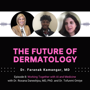 Episode 8 - Working Together with AI and Medicine | The Future of Dermatology Podcast