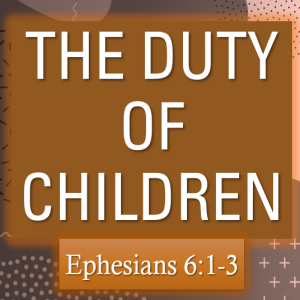 Sunday, June 29th: The Duty Of Children