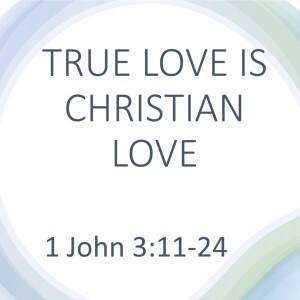 Feb.25th 2024  TRUE LOVE IS CHRISTIAN LOVE