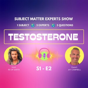 Subject Matter Experts: Testosterone: Jay Campbell S1E2