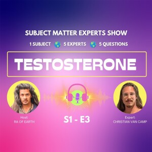Subject Matter Experts: Testosterone: Christian Van Camp S1E3