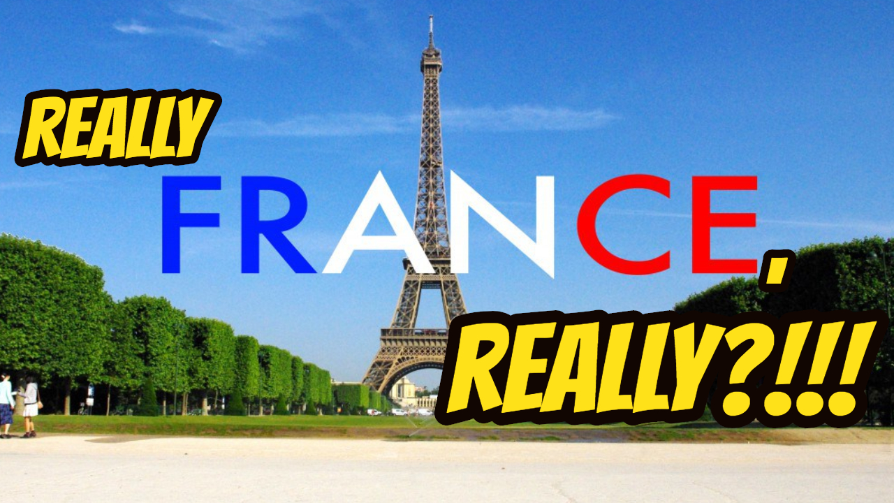 Episode 331: Really France, REALLY?!!!