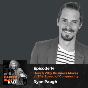 How & Why Business Moves at The Speed of Community with Super Connector Ryan Paugh