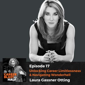 Unlocking Career Limitlessness & Navigating Wonderhell | Laura Gassner Otting