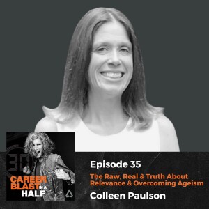 The Raw, Real & Truth About Relevance & Overcoming Ageism I Colleen Paulson