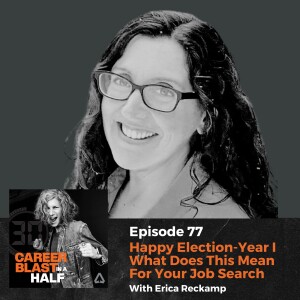 Happy Election-Year I What Does This Mean For Your Job Search | Erica Reckamp