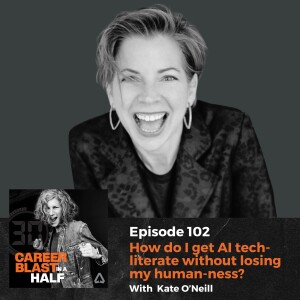 How do I get AI tech-literate without losing my human-ness? I Kate O’Neill