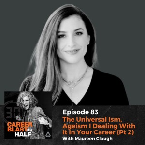 The Universal Ism, Ageism I Dealing With It In Your Career (Pt 2)  I Maureen Clough