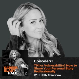 TMI or Vulnerability? How to Share Your Personal Story Professionally I Holly Crawshaw