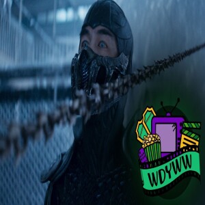 Mortal Kombat (2021) - A WDYWW Spoilercast