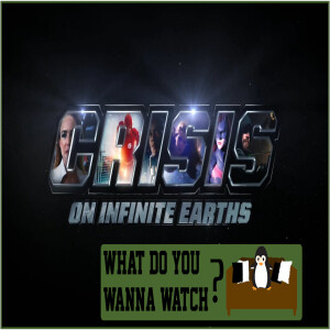 Crisis on Infinite Earths Part 1-3 - A WDYWW Spoilercast