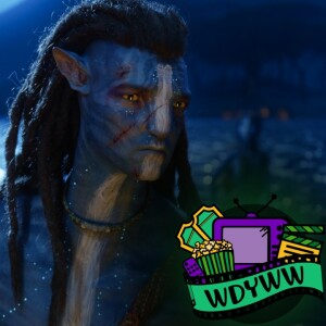 Avatar: The Way of Water - A WDYWW Spoilercast