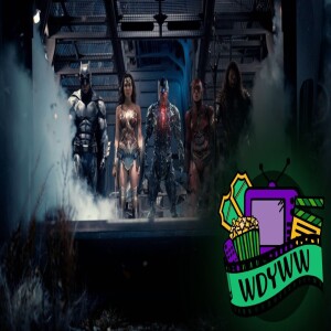 Zack Snyder’s Justice League - A WDYWW Spoilercast