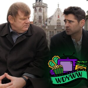 In Bruges - A WDYWW Spoilercast