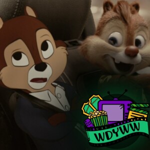 Chip ’n Dale: Rescue Rangers - A WDYWW Spoilercast