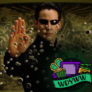 Should They Be Making Another Matrix Film? - Episode 181