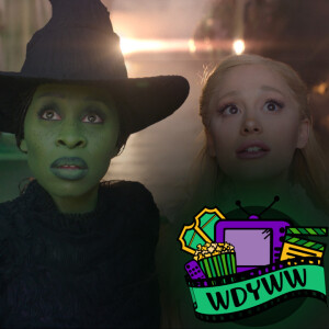 Does Wicked Live Up To The Hype? - Episode 213