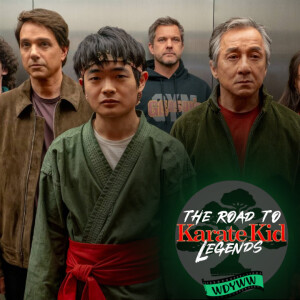 Karate Kid: Legends Spoilercast | The Road to Karate Kid: Legends