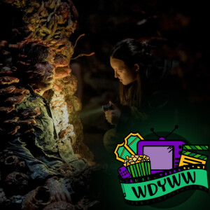 The Last of Us: Season 2 Episode 5 - "Feel Her Love" | A WDYWW Spoilercast