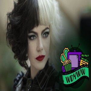 Cruella - A WDYWW Spoilercast