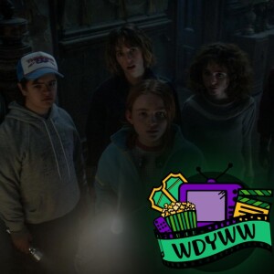 Stranger Things 4: Volume 1 - A WDYWW Spoilercast