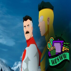 Invincible: Season 1 - A WDYWW Spoilercast