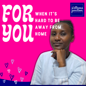 For You: When it's Hard to be Away From Home