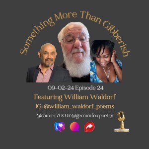 Something more than Gibberish Episode 24 - William Waldorf