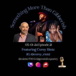 Something more than Gibberish Episode 21 - Corey Riotz