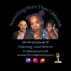 Something more than Gibberish Episode 37 - Lanai Monroe