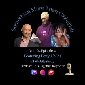 Something more than Gibberish Episode 41 - Ms. Betty Ubiles