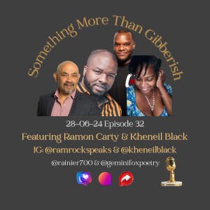 Something more than Gibberish Episode 32 - Ramon Carty & Kheneil Black