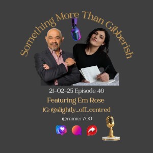 Something more than Gibberish Episode 46 - Em Rose