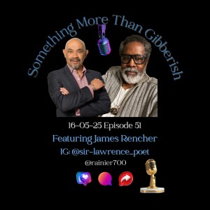 Something more than Gibberish Episode 51 - James L Rencher