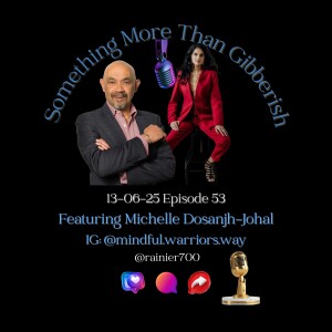 Something more than Gibberish Episode 53 - Michelle Dosanjh-Johal