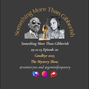 Something more than Gibberish Episode 20 - Goodbye 2023