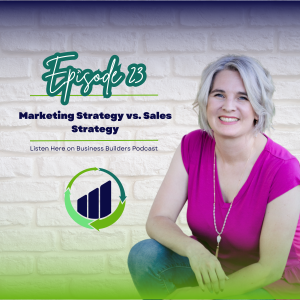 Episode 23: Marketing Strategy vs. Sales Strategy