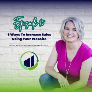 Episode 15: 5 Ways To Increase Sales Using Your Website