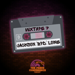 #23 - Mixtape - Cassette 7: Jackson ’BPD’ Lowe