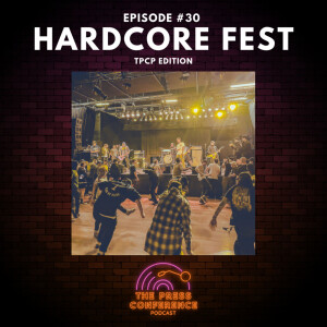 #30 - Hardcore Fest TPCP Edition