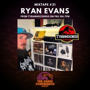 #61 - Mixtape 21 - Ryan Evans from Tyrannocoreus on PBS 106.7FM