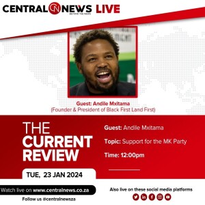 The Current Review – Episode 17 – Andile Mngxitama – MK Party