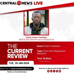 The Current Review – Episode 18 – ANCYL Free State Chairperson Xolani Tseletsele - Central News Live