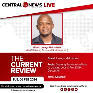The Current Review – Episode 19 – ANC Gauteng – Lesego Makhubela