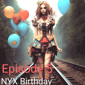 Episode 5 Nyx birthday